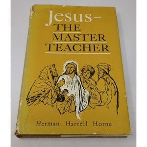 Jesus The‎ Master Teacher by Herman Harrell Horne 1964 Hardcover Book Vintage